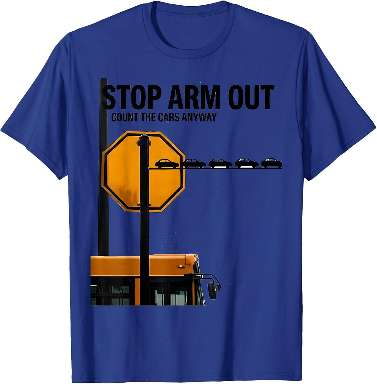 Men's Stop Arm Out Count The Cars Anyway Funny School Bus Driver T-Shirt - Royal Blue