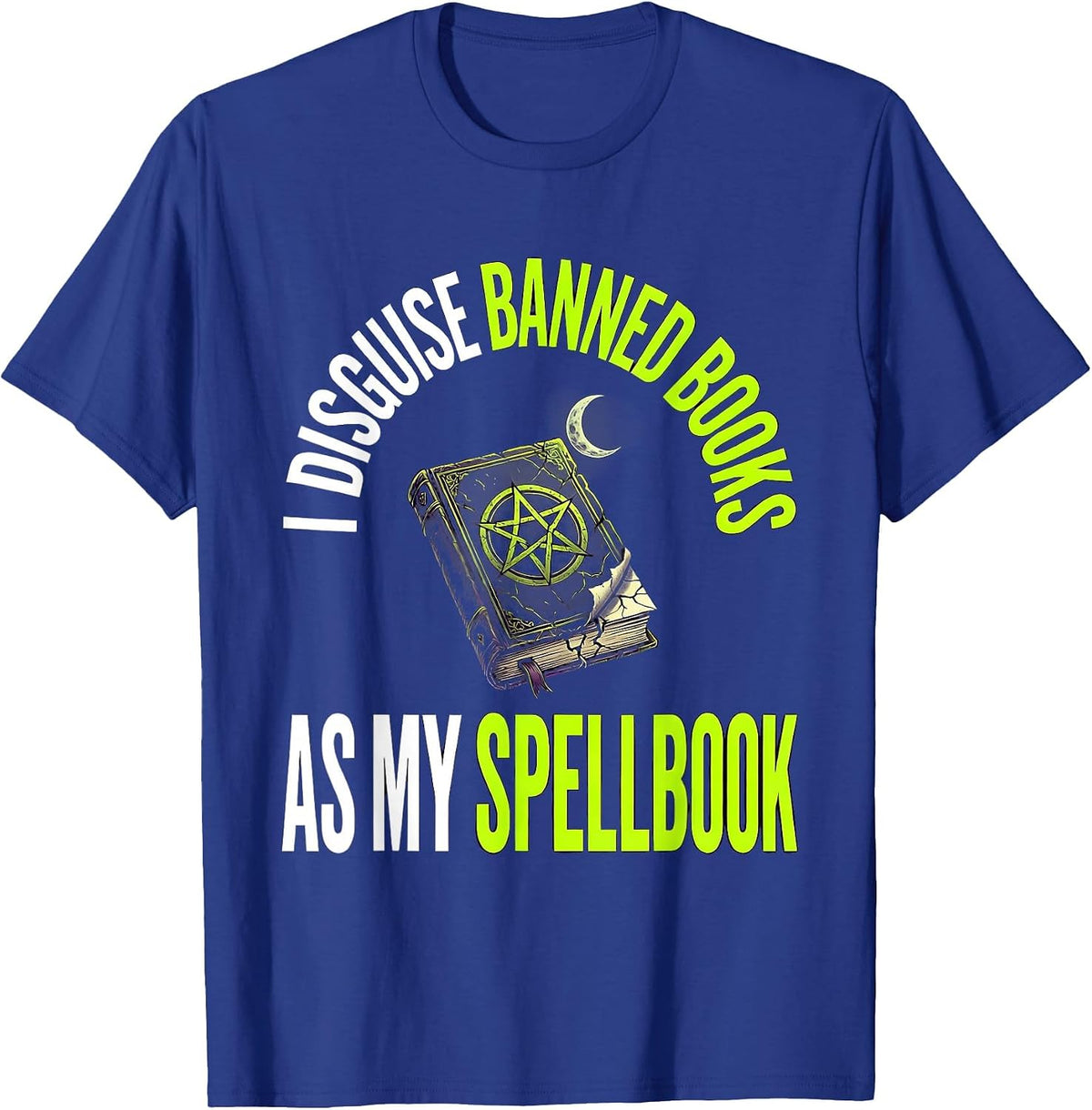 I Disguise Banned Books As My Spellbook Witch T-Shirt - Royal Blue