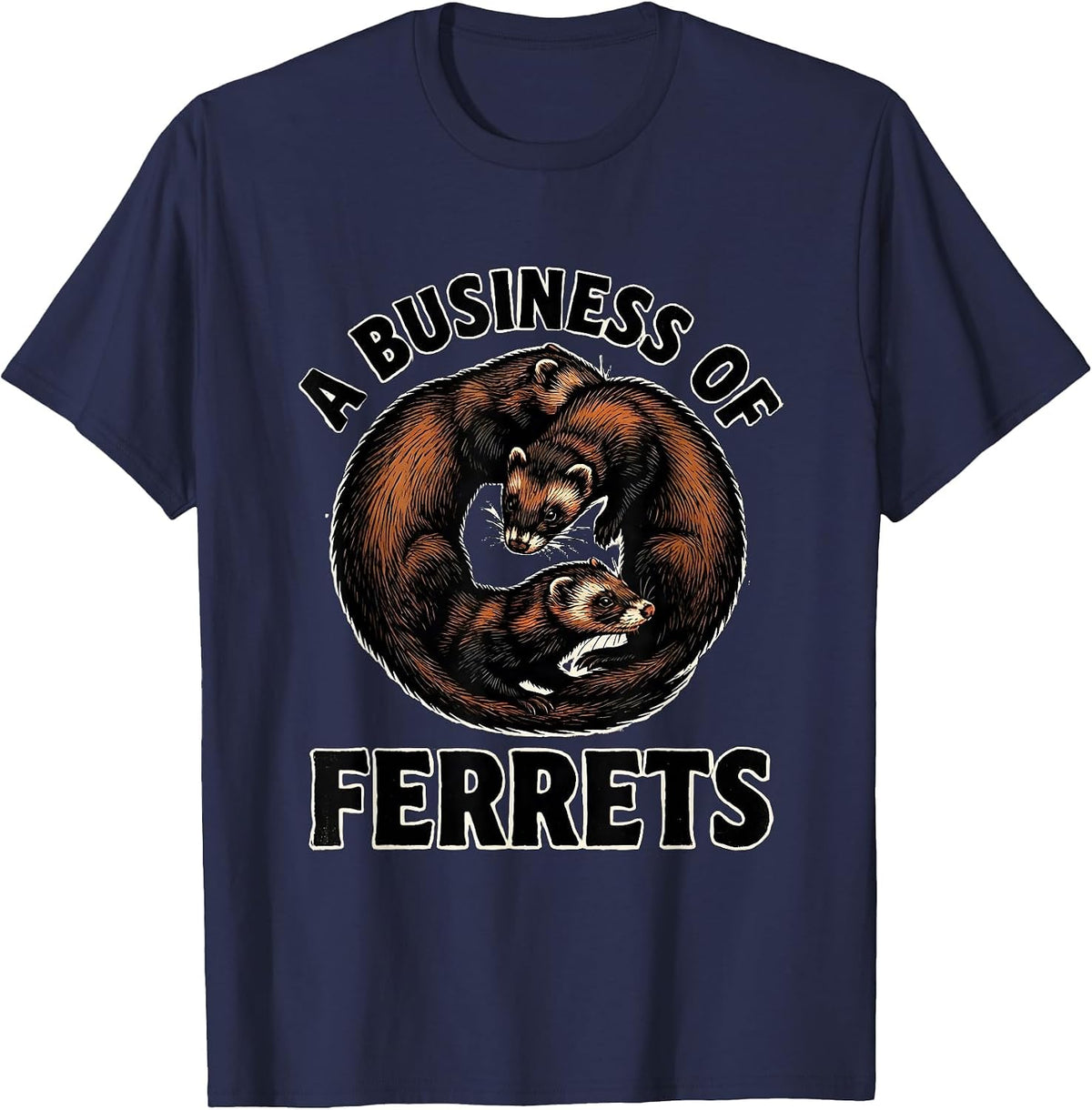 A Business Of Ferrets Funny Ferret Animal Meme Humor T-Shirt - Navy Blue