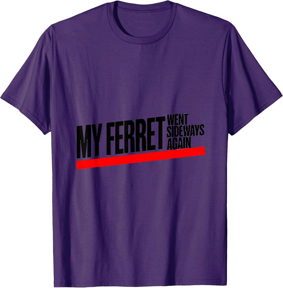 Men's My Ferret Went Sideways Again Funny Ferret Lover Gift T-Shirt - Purple
