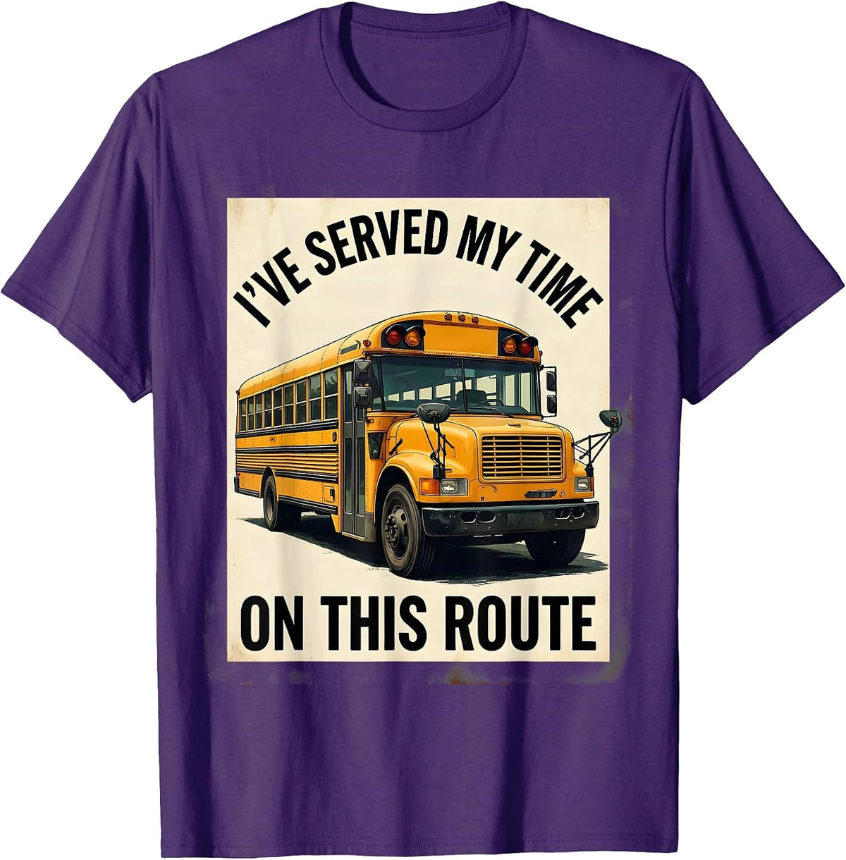 I've Served My Time On This Route Funny School Bus Driver T-Shirt - Purple