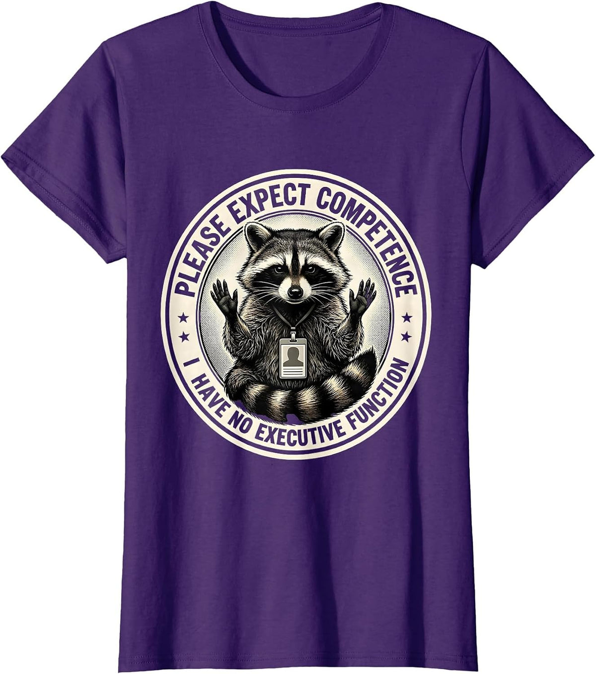 Women's Please Expect Competence / I Have No Executive Function T-Shirt - Purple