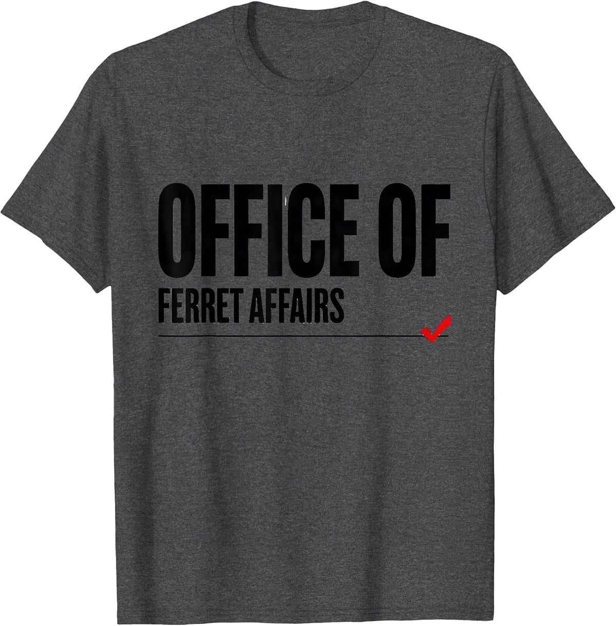 Men's Office Of Ferret Affairs Funny Ferret Lover Gift T-Shirt - Dark Heather Grey