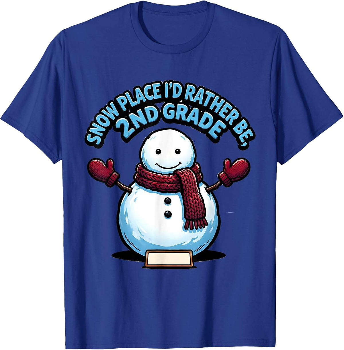 Snow Place I'd Rather Be 2nd Grade Funny Teacher Christmas T-Shirt - Royal Blue