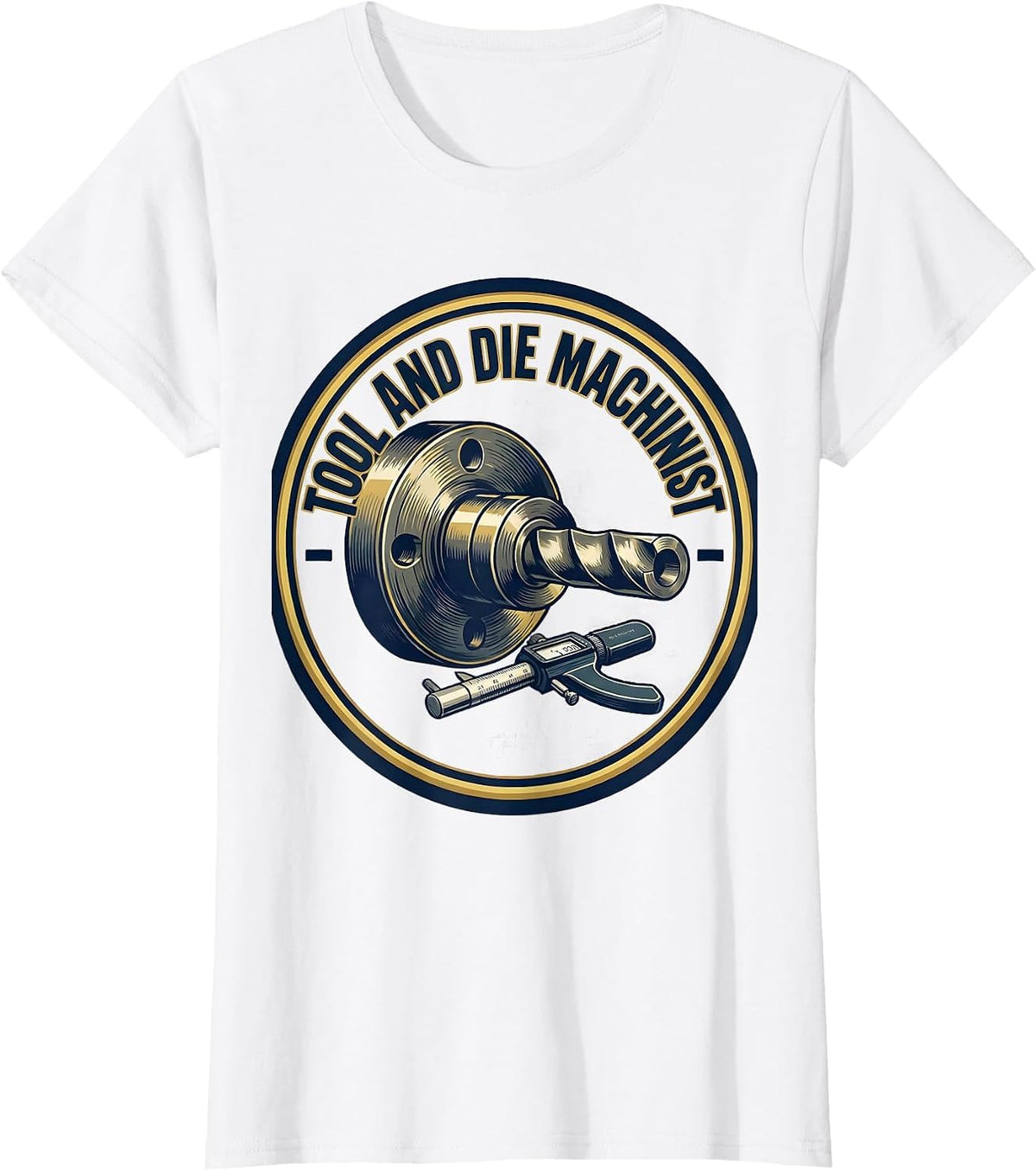 Tool And Die Machinist Sports Metalworking Trade Humor T-Shirt - White