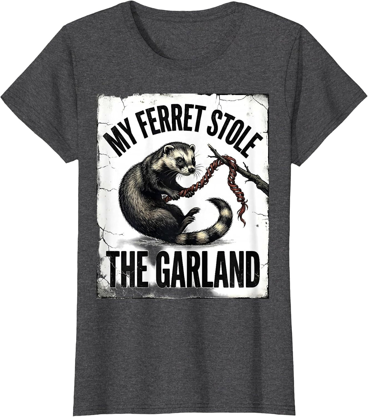 Women's My Ferret Stole The Garland Funny Ferret Lover Gift Ferret T-Shirt - Dark Heather Grey