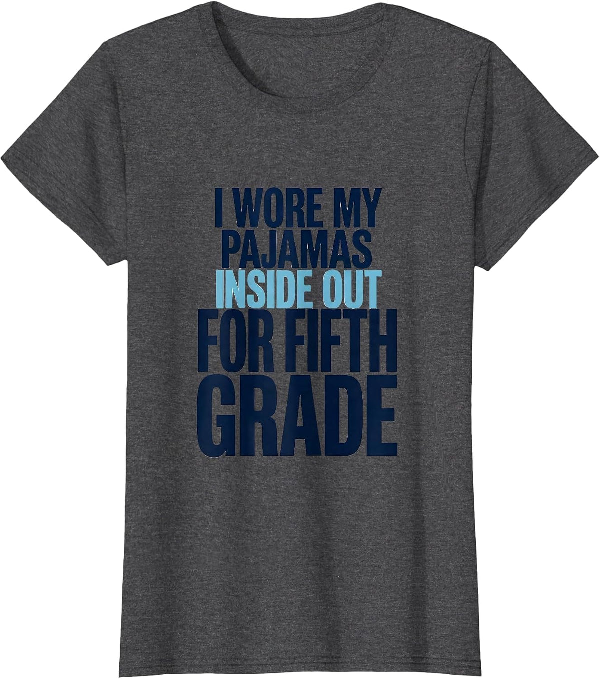 Women's I Wore My Pajamas Inside Out For Fifth Grade Teacher Humor T-Shirt - Dark Heather Grey