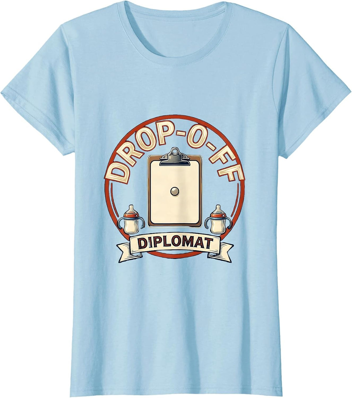 Women's Drop-Off Diplomat Funny Daycare Provider Childcare Teacher T-Shirt - Baby Blue