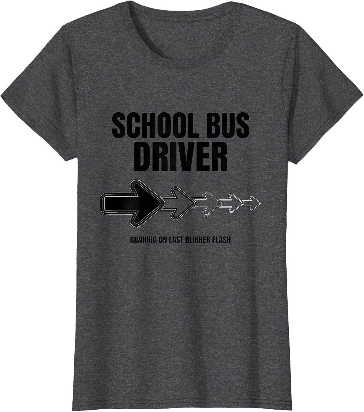 Women's School Bus Driver, Running On Last Blinker Flash Funny T-Shirt - Dark Heather Grey
