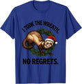I Took The Wreath No Regrets Funny Ferret Lover Christmas T-Shirt - Royal Blue