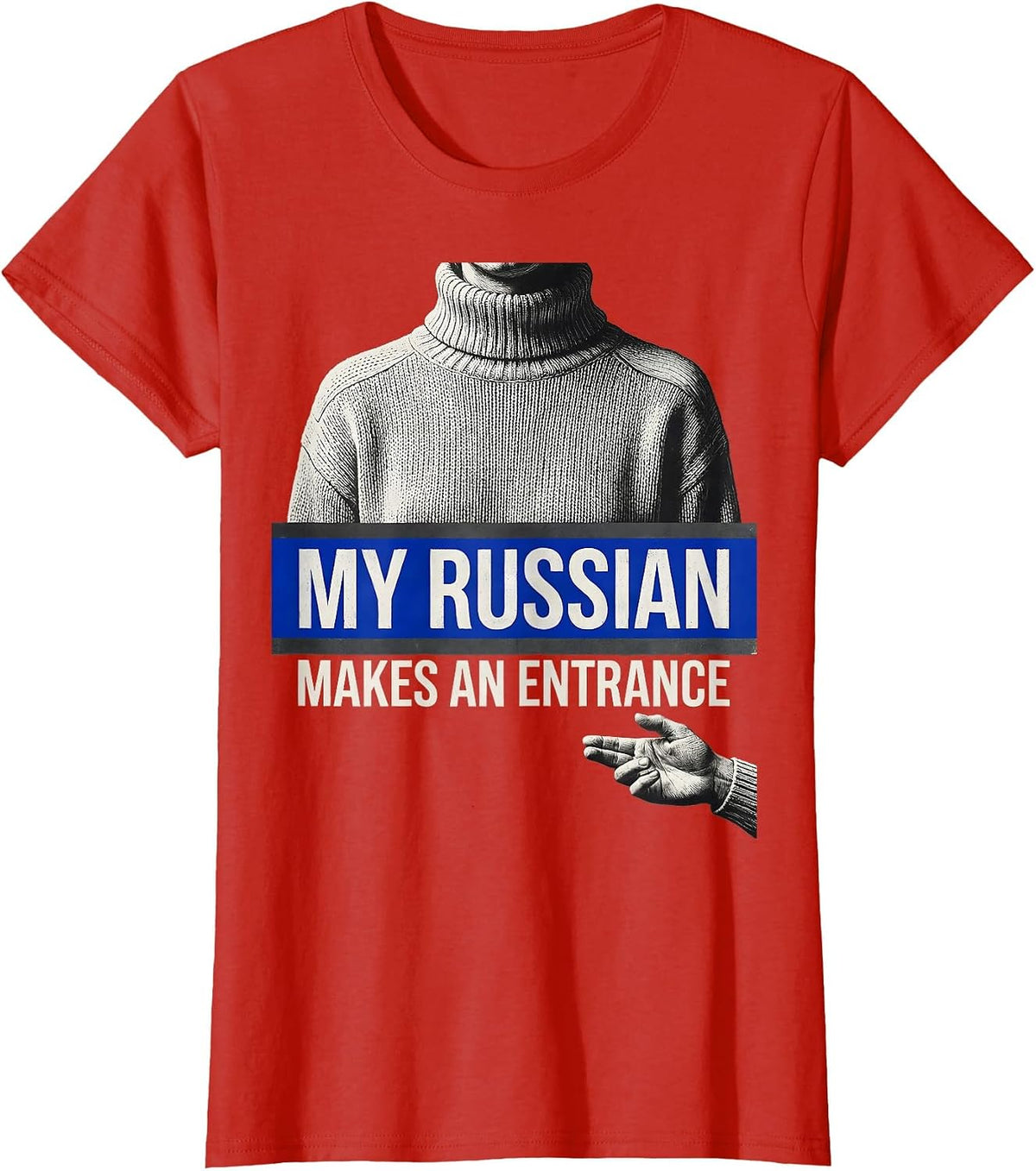 My Russian Makes An Entrance Funny Russian Heritage Humor T-Shirt - Red