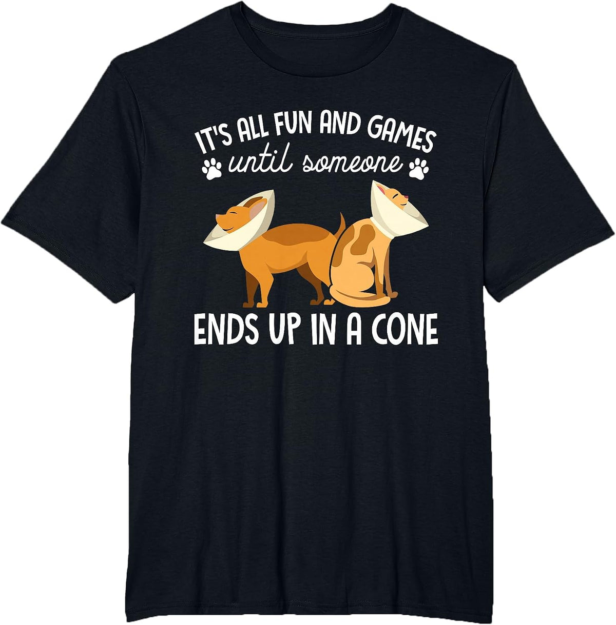 Funny It's Fun and Games Until Someone Ends Up in A Cone Tee T-Shirt for Vet Tech Pet Lovers - Black