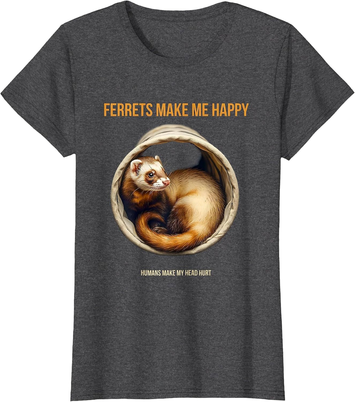 Women's Ferrets Make Me Happy Humans Make My Head Hurt Funny T-Shirt - Dark Heather Grey