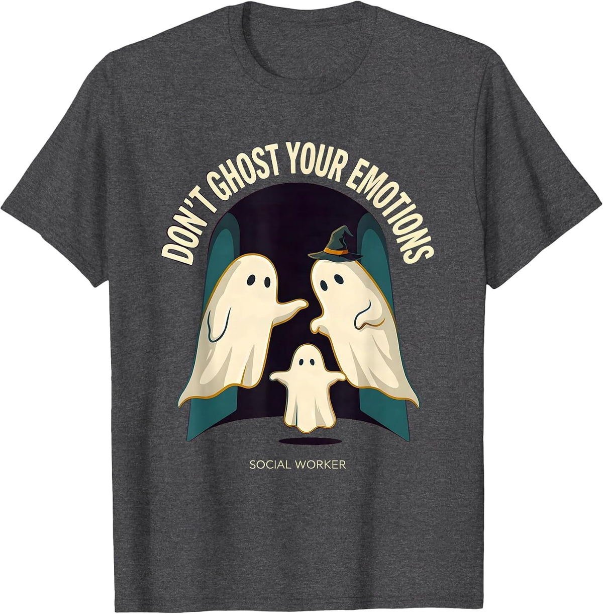 Don't Ghost Your Emotions Social Worker Halloween T-Shirt - Dark Heather Grey