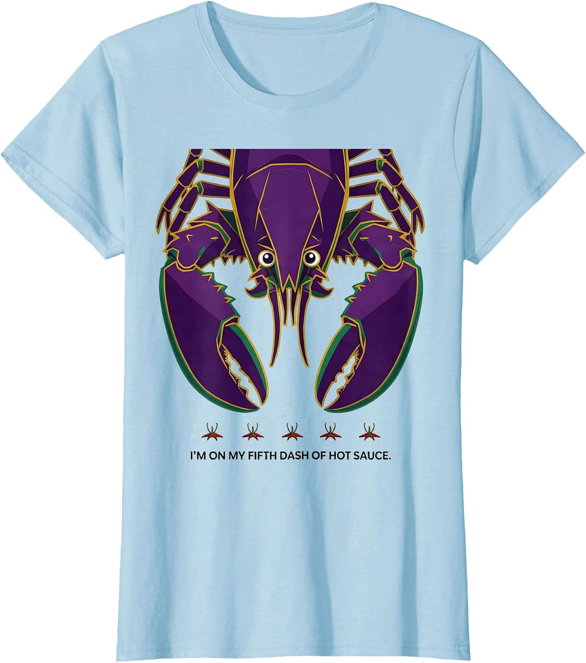 I'm On My Fifth Dash Of Hot Sauce Funny Mardi Gras Crawfish T-Shirt - Baby Blue
