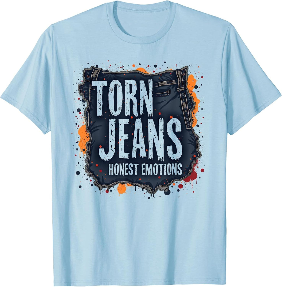 Torn Jeans Honest Emotions Grunge Design T-Shirt - Baby Blue