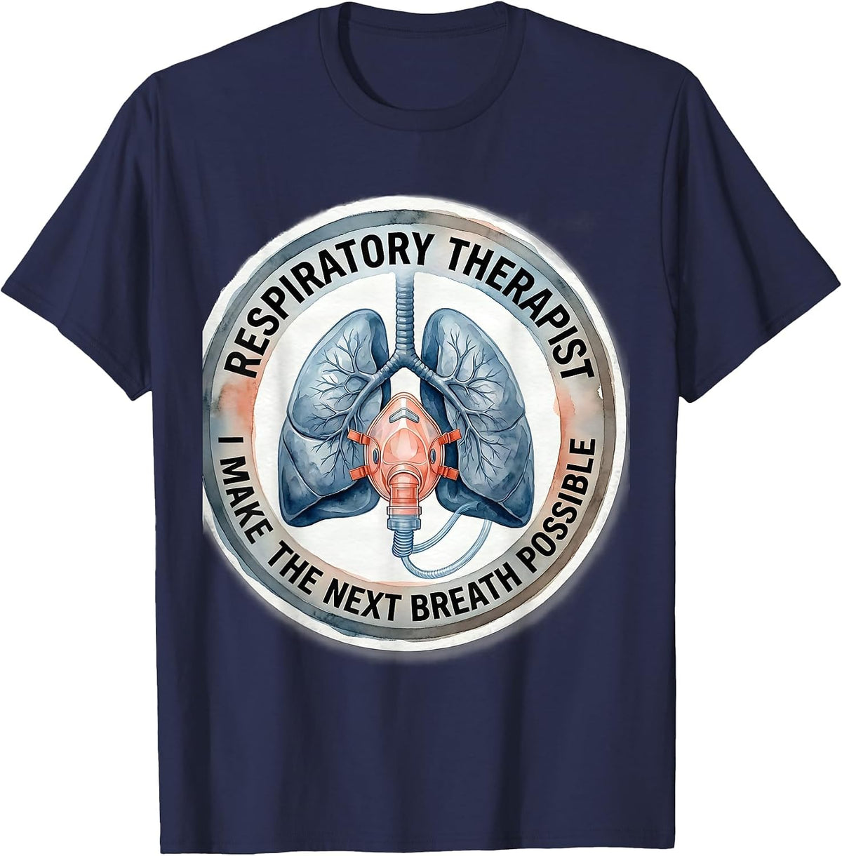 Respiratory Therapist. I Make the Next Breath Possible. T-Shirt - Navy Blue