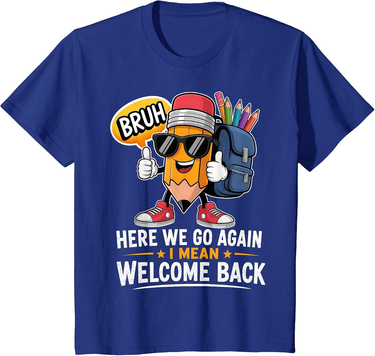 Here We Go Again I Mean Welcome Back to School Teacher T-Shirt - Royal Blue
