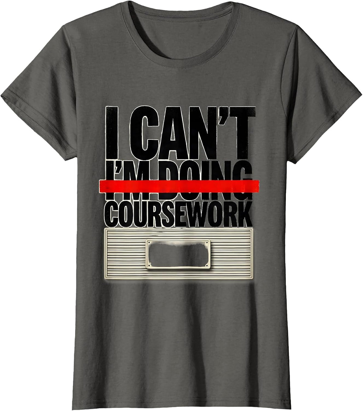 Women's I Can't, I'm Doing Coursework Funny College Student Gift T-Shirt - Asphalt Grey