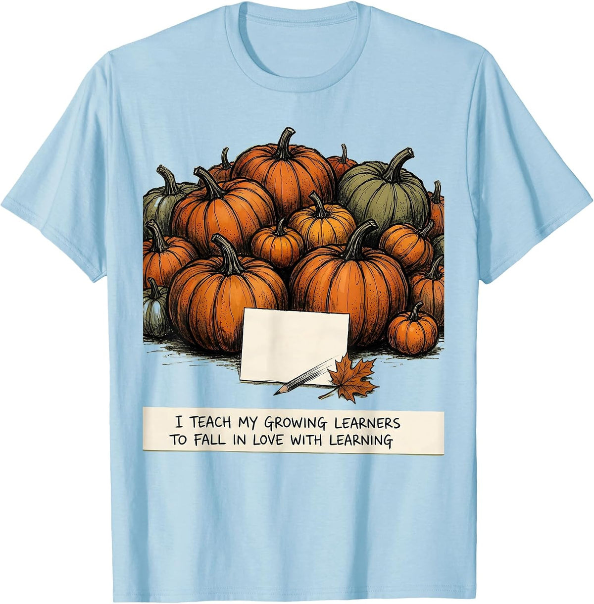 Men's I Teach My Growing Learners To Fall In Love With Learning T-Shirt - Baby Blue