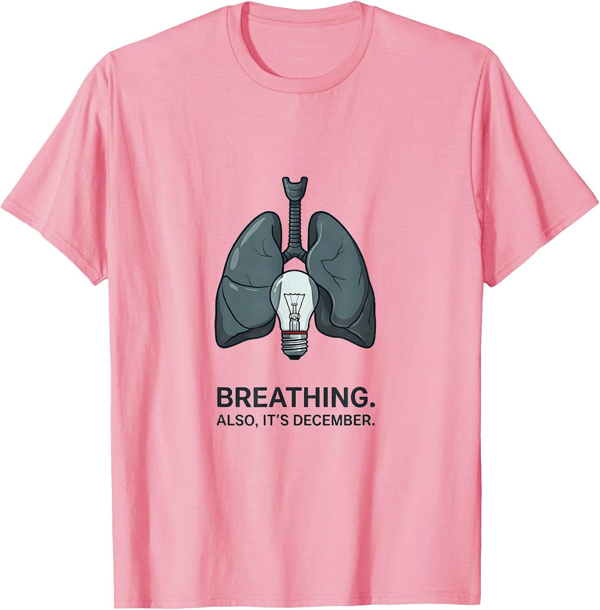 Men's Breathing Also It's December Funny Respiratory Therapist T-Shirt - Pink