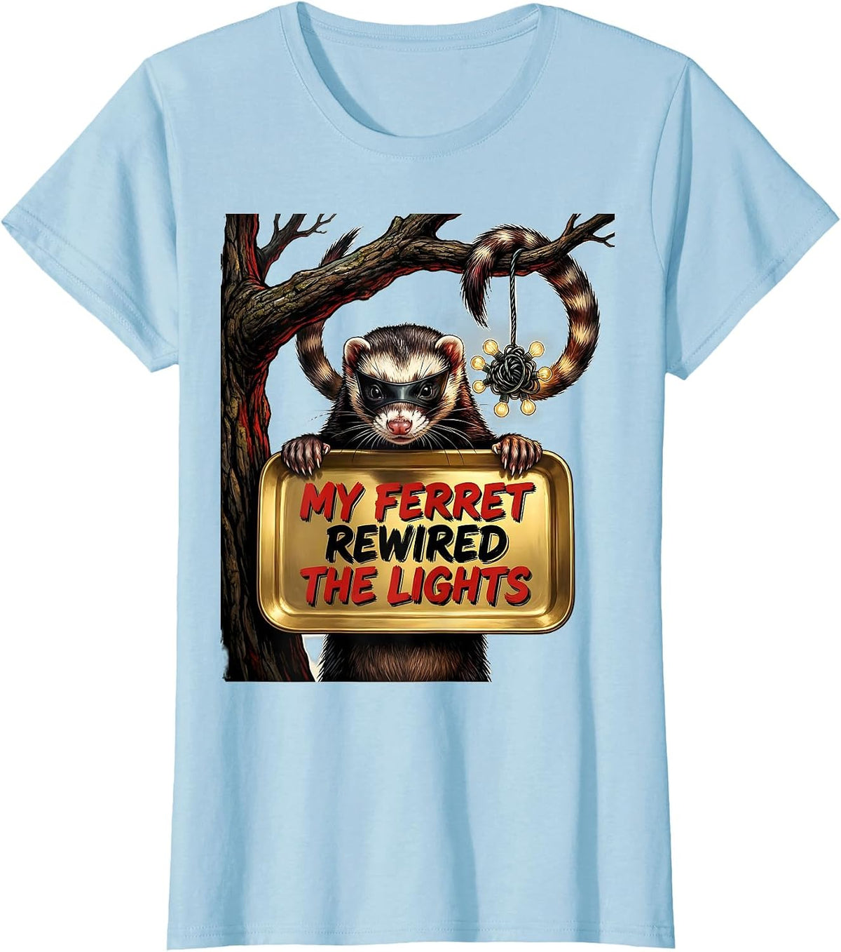 Women's My Ferret Rewired The Lights Funny Ferret Lover Gift T-Shirt - Baby Blue