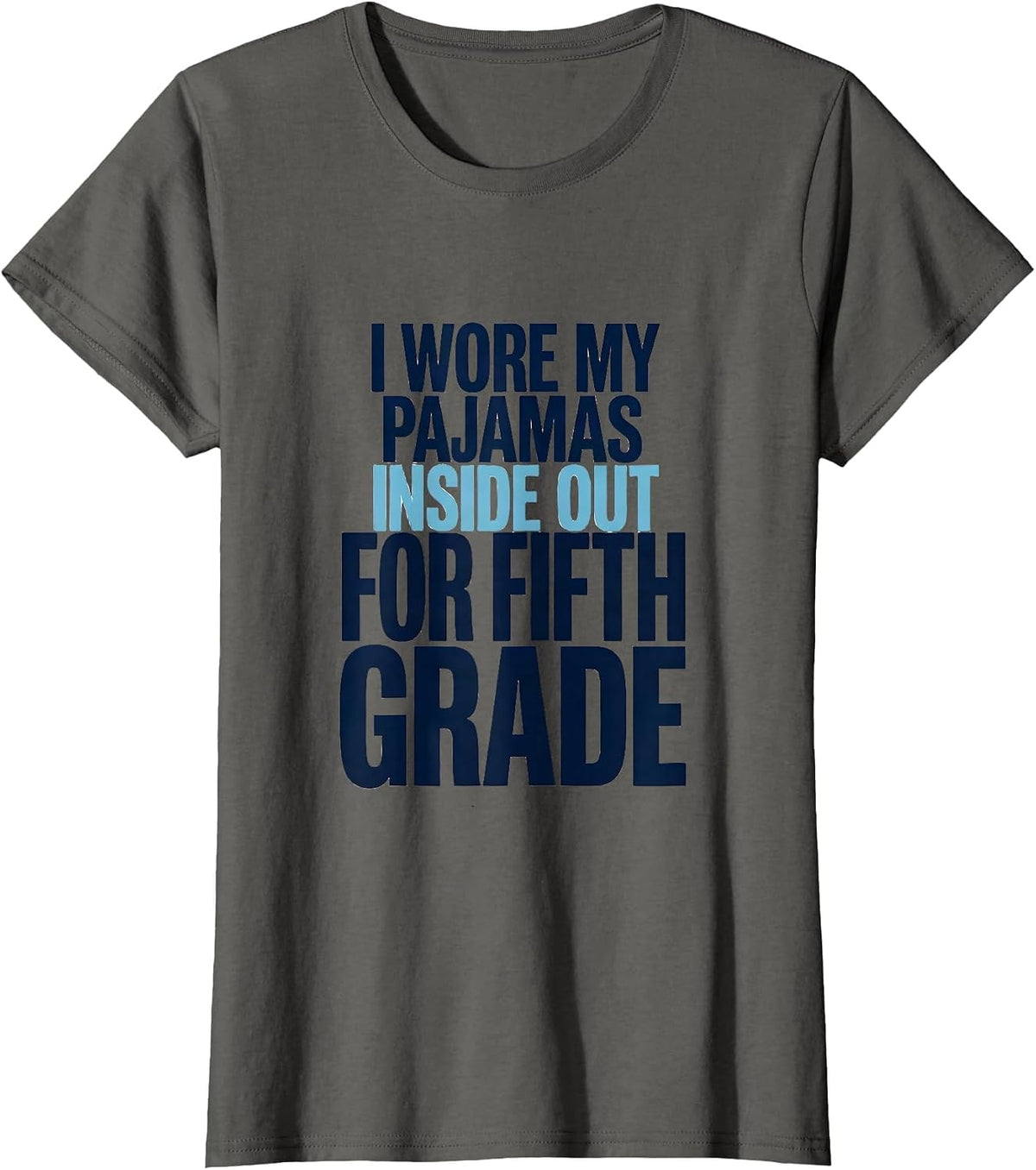 Women's I Wore My Pajamas Inside Out For Fifth Grade Teacher Humor T-Shirt - Asphalt Grey