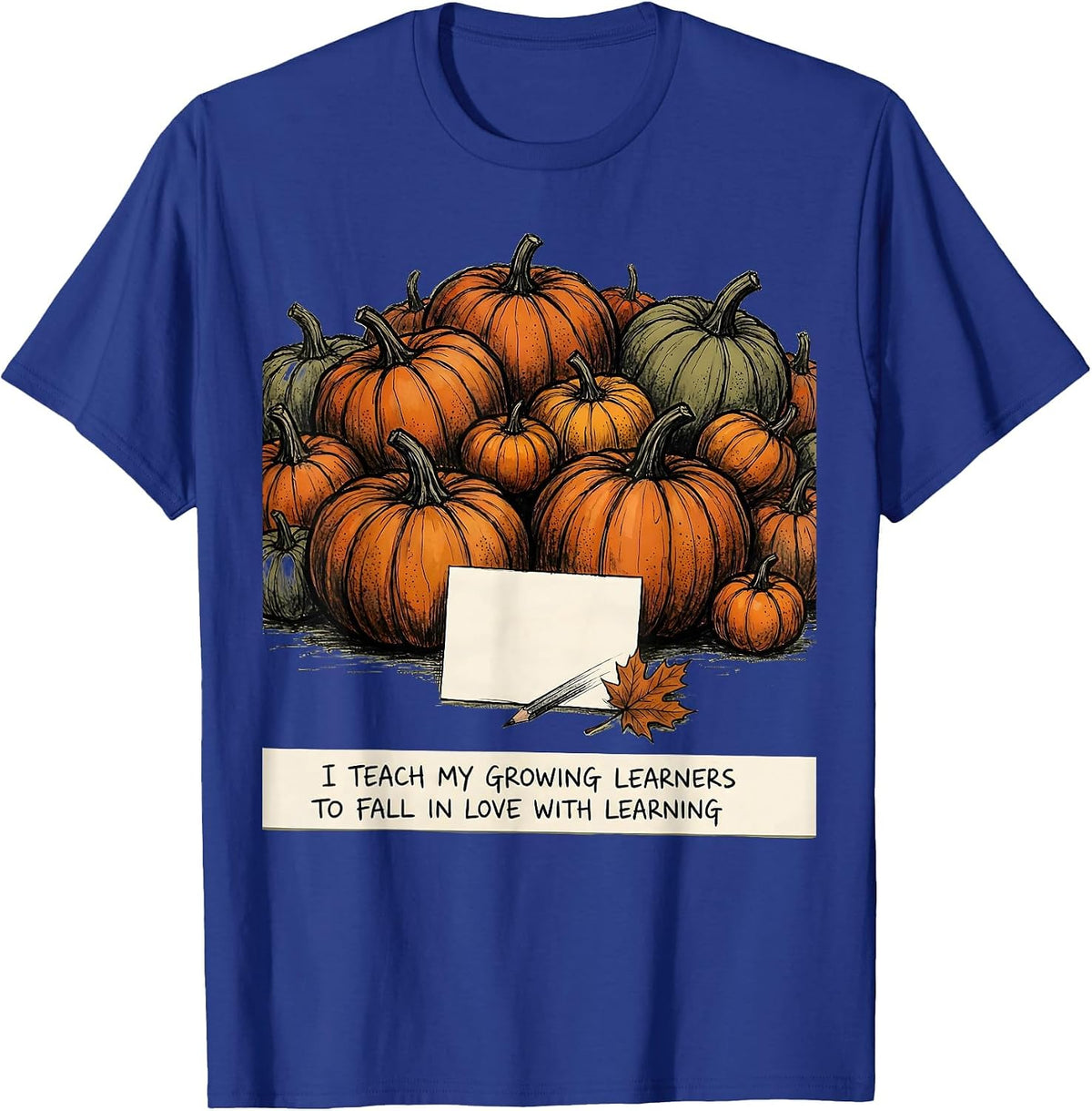 Men's I Teach My Growing Learners To Fall In Love With Learning T-Shirt - Royal Blue