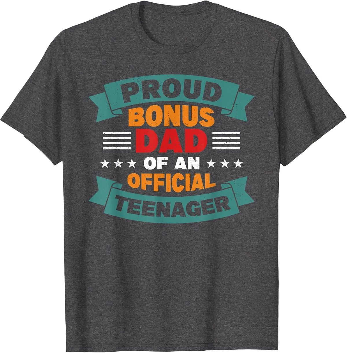Proud Bonus Dad of an Official Teenager Teenager Dad Father T-Shirt - Dark Heather Grey
