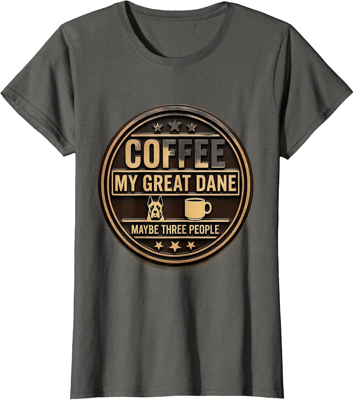 Women's Coffee, My Great Dane, Maybe Three People Dog Owner Humor T-Shirt - Asphalt Grey