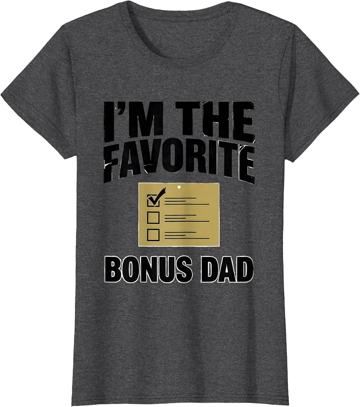 Women's I'm The Favorite Bonus Dad Funny Family Humor Gift for Dads T-Shirt - Dark Heather Grey