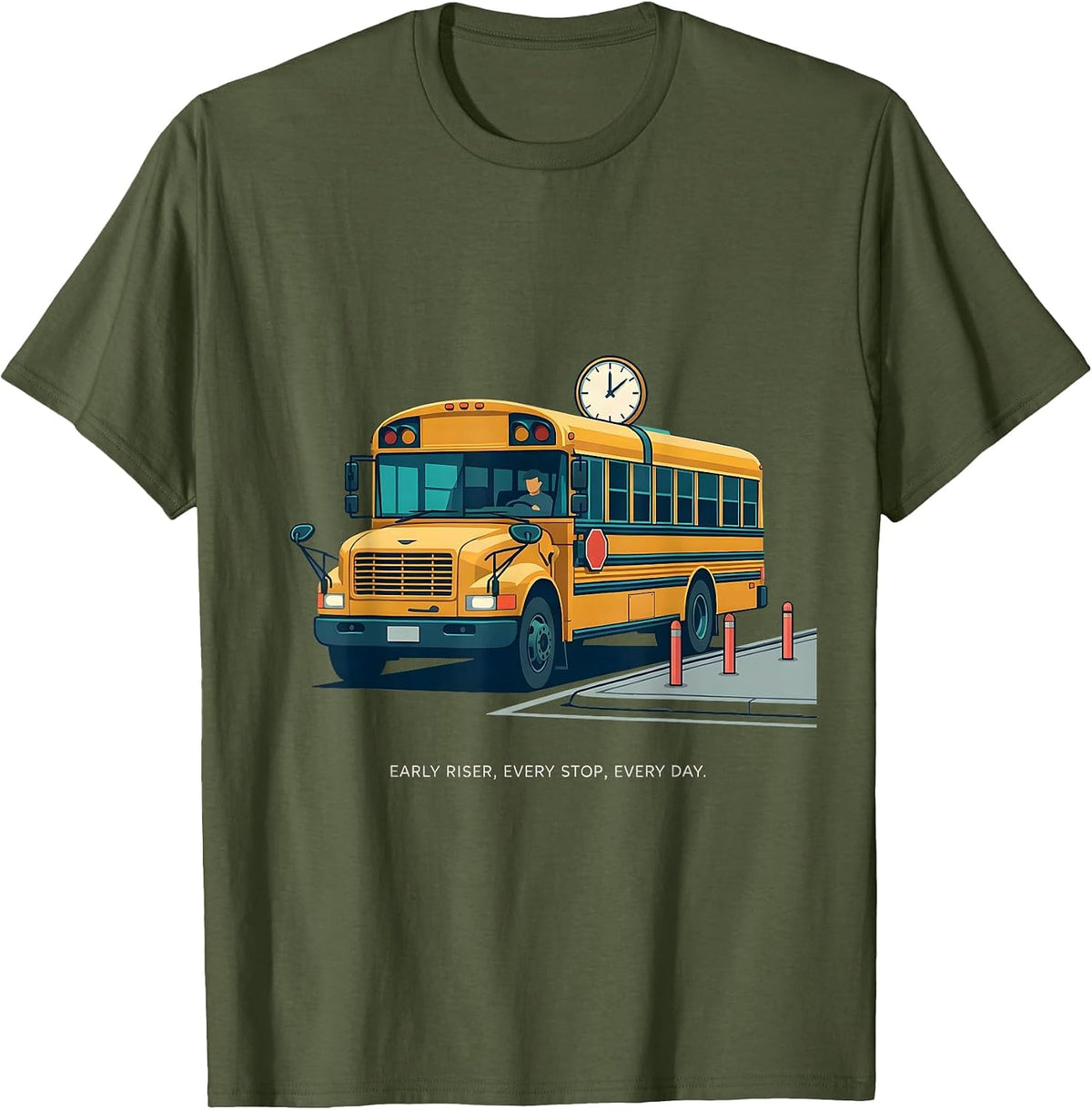 Early Riser Every Stop Every Day Funny Bus Driver Humor T-Shirt - Olive Green