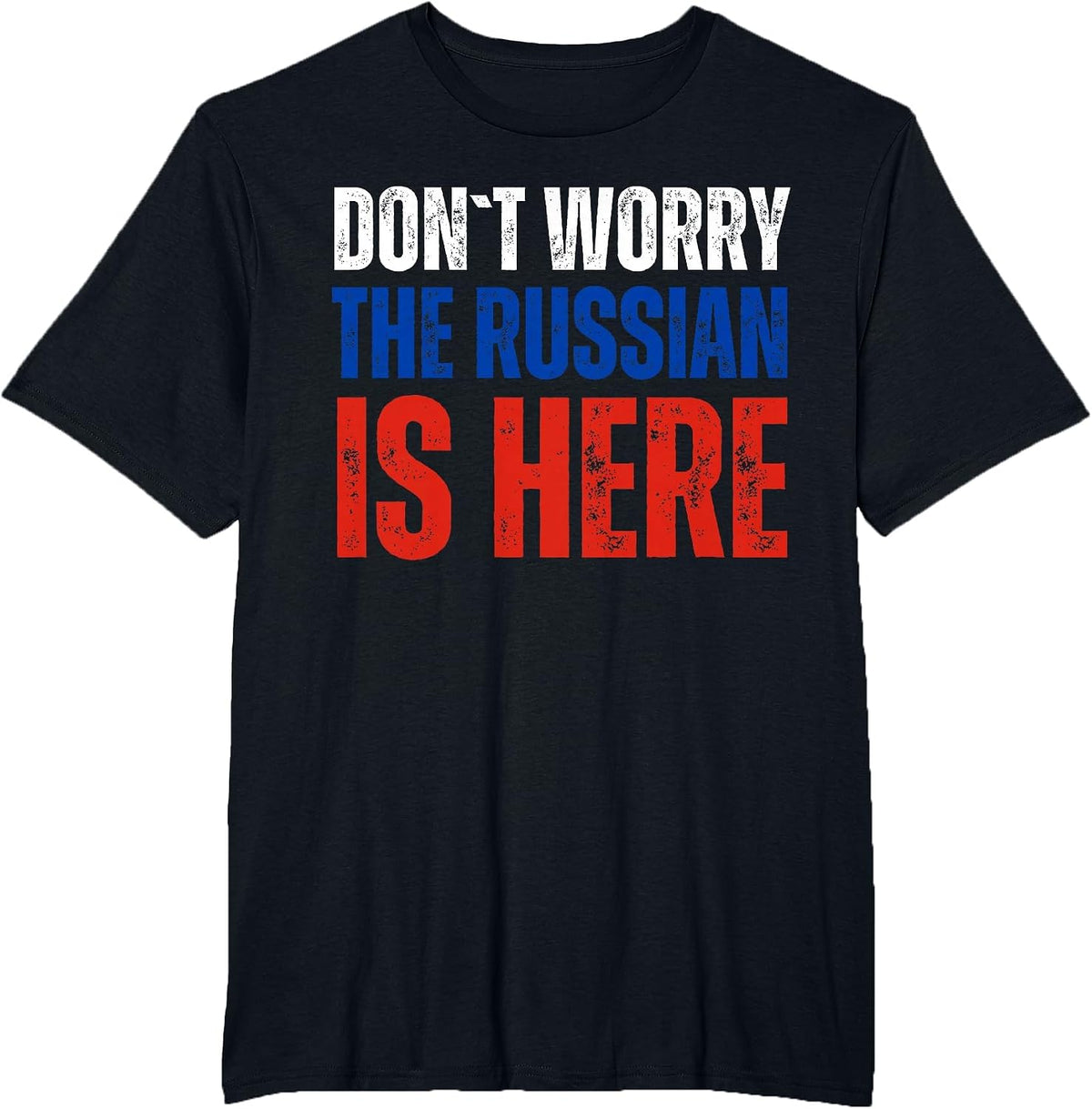 Dont Worry The Russian is Here T-Shirt - Black