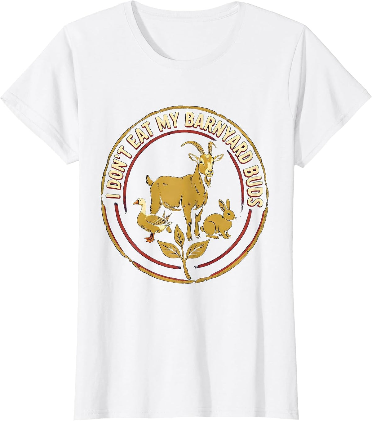 Women's I Don't Eat My Barnyard Buds Funny Vegan Plant-Based Humor T-Shirt - White