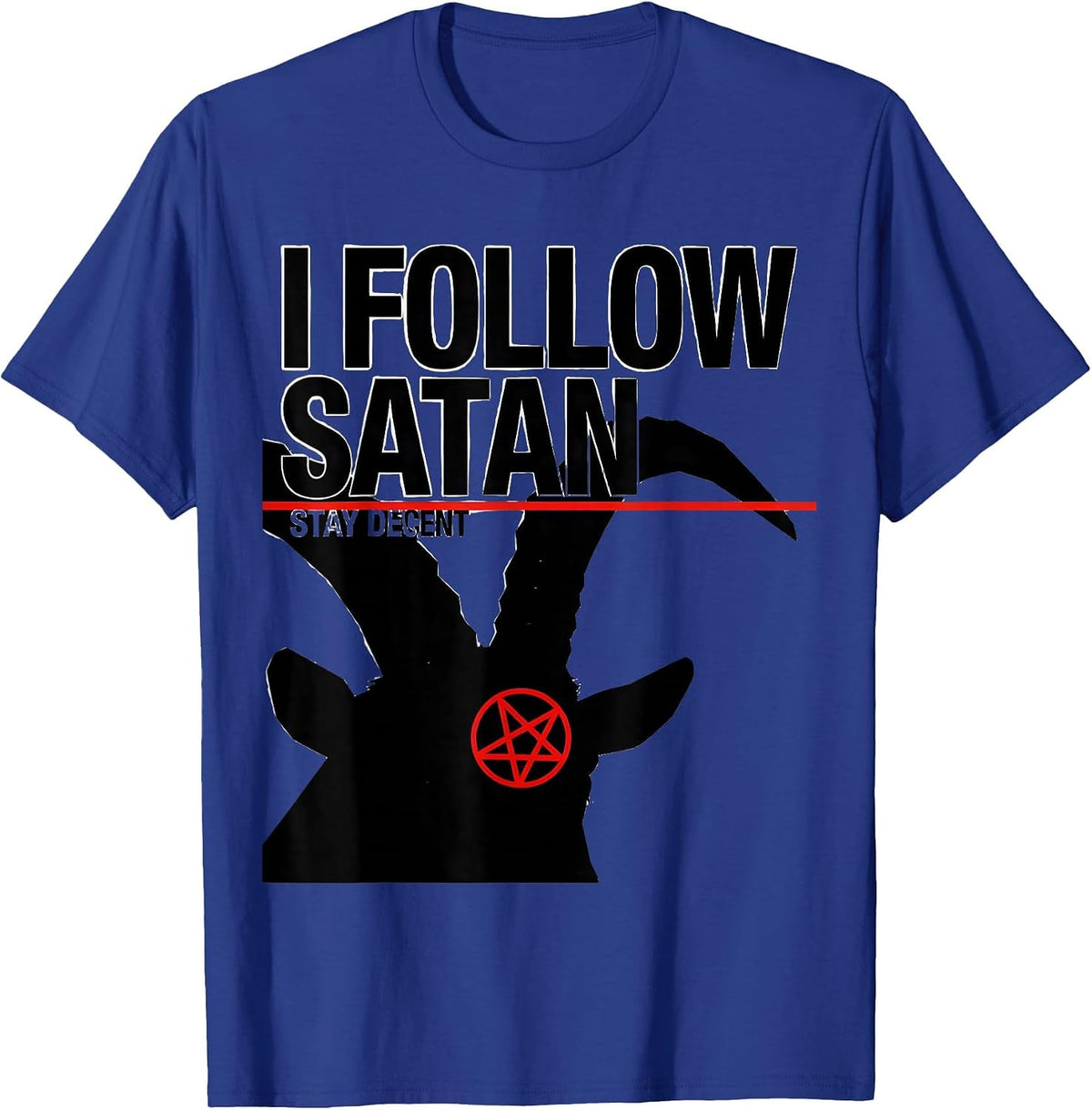 I Follow Satan Stay Decent Occult Dark Humor Baphomet Goat T-Shirt - Royal Blue