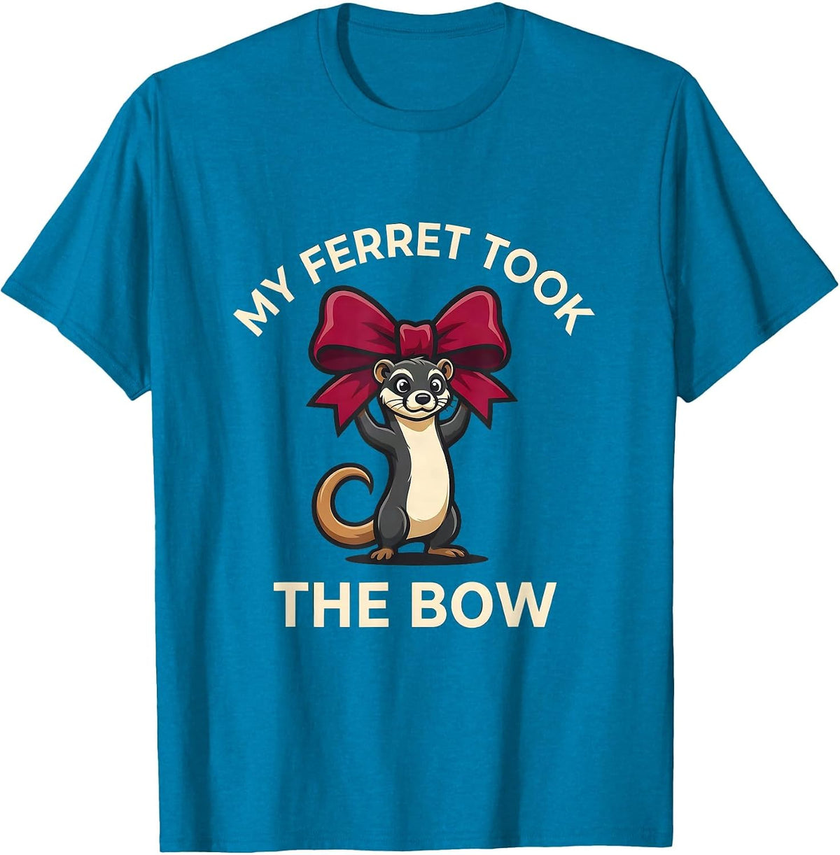 My Ferret Took The Bow Funny Ferret Lover Gift Christmas T-Shirt - Sapphire Blue