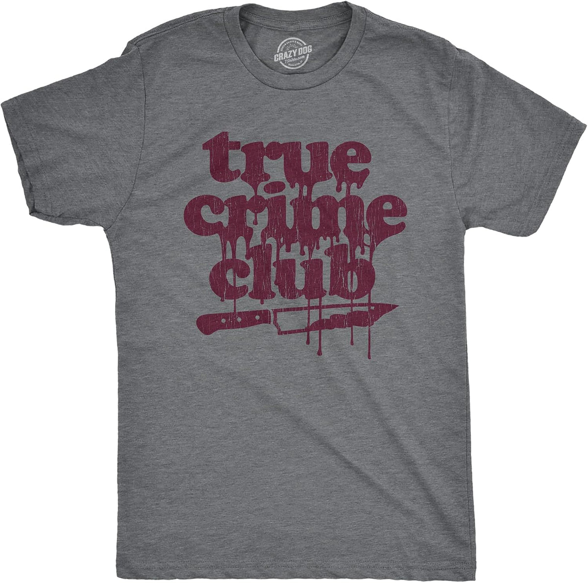 Mens T Shirts Funny Sarcastic Humor Adult Joke Tees for Guys - Dark Heather Grey - True Crime