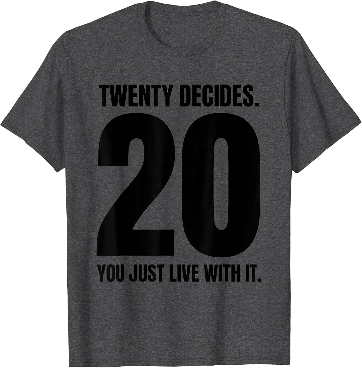 Twenty Decides You Just Live With It Funny RPG Gamer T-Shirt - Dark Heather Grey