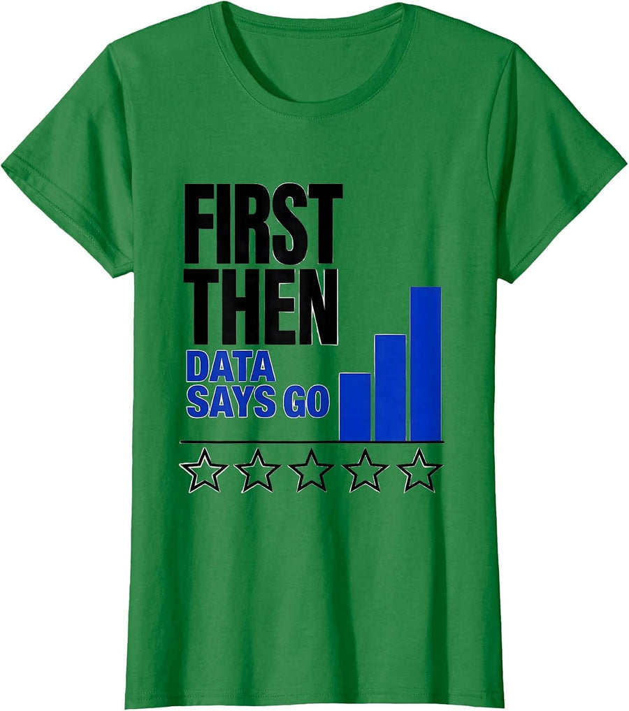 Women's First Then Data Says Go Funny Special Education Teacher SPED T-Shirt - Kelly Green