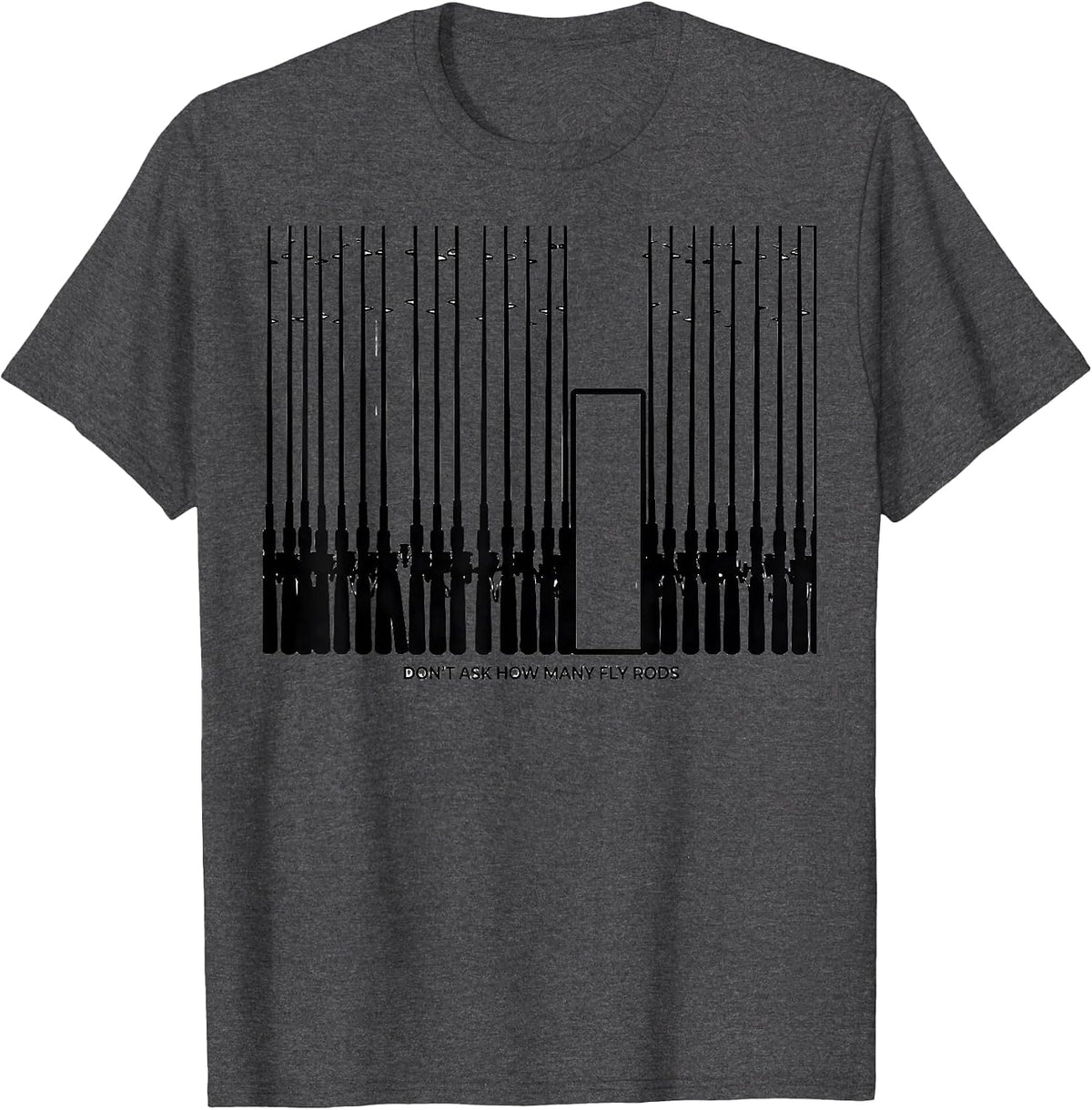 Men's Don't Ask How Many Fly Rods Funny Fishing Hobby Collector T-Shirt - Dark Heather Grey