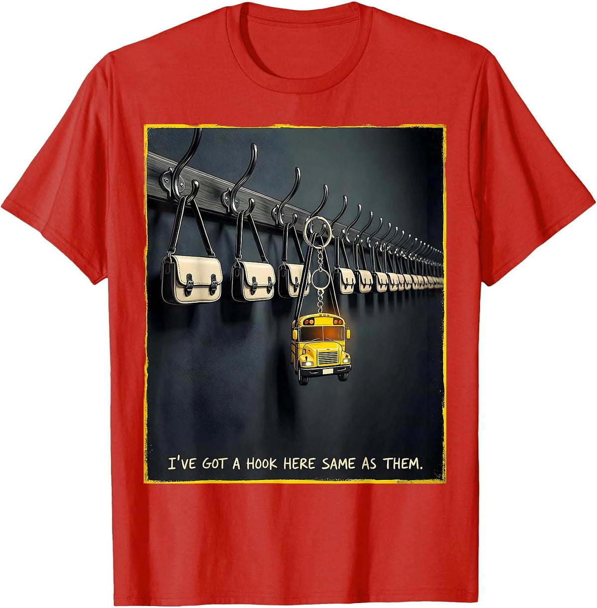 Men's I've Got A Hook Here Same As Them Funny School Bus Driver T-Shirt - Red