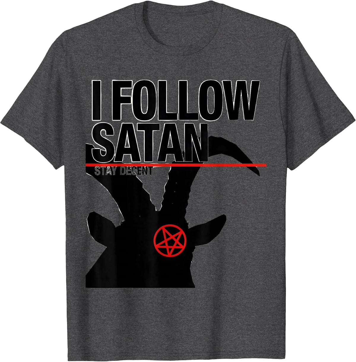 I Follow Satan Stay Decent Occult Dark Humor Baphomet Goat T-Shirt - Dark Heather Grey
