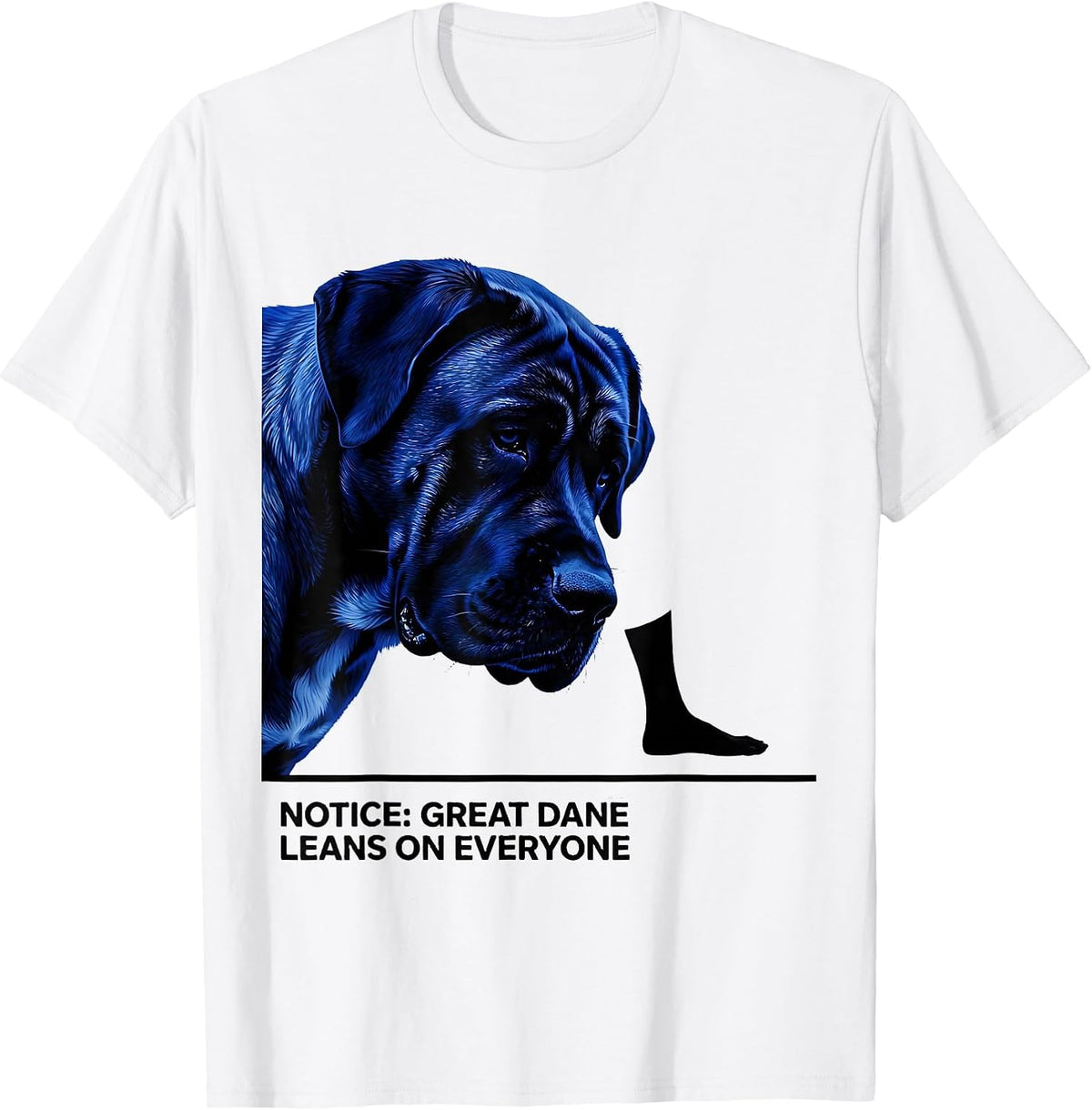 Men's Notice Great Dane Leans On Everyone Funny Dog Lover Breed T-Shirt - White