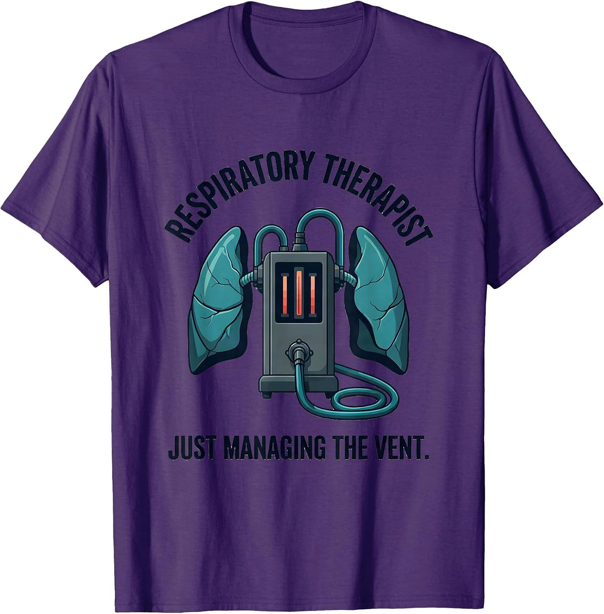 Respiratory Therapist. Just Managing the Vent RT T-Shirt - Purple
