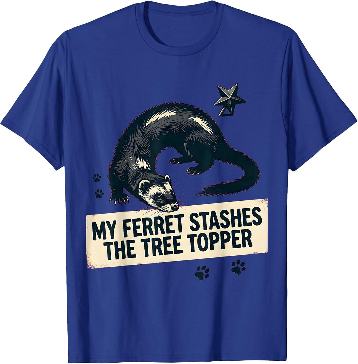 Men's My Ferret Stashes The Tree Topper Funny Ferret Owner T-Shirt - Royal Blue