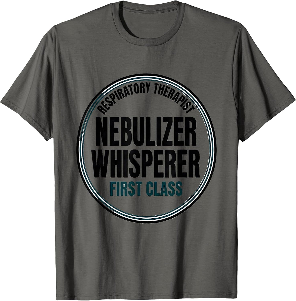 Men's Respiratory Therapist. Nebulizer Whisperer, First Class T-Shirt - Asphalt Grey