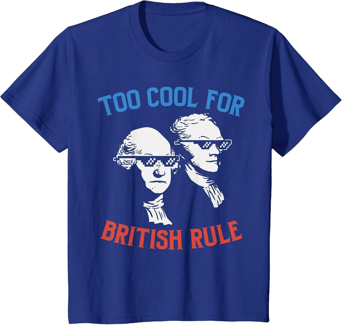 British Rule Funny Washington Hamilton 4th of July Men Women T-Shirt - Royal Blue