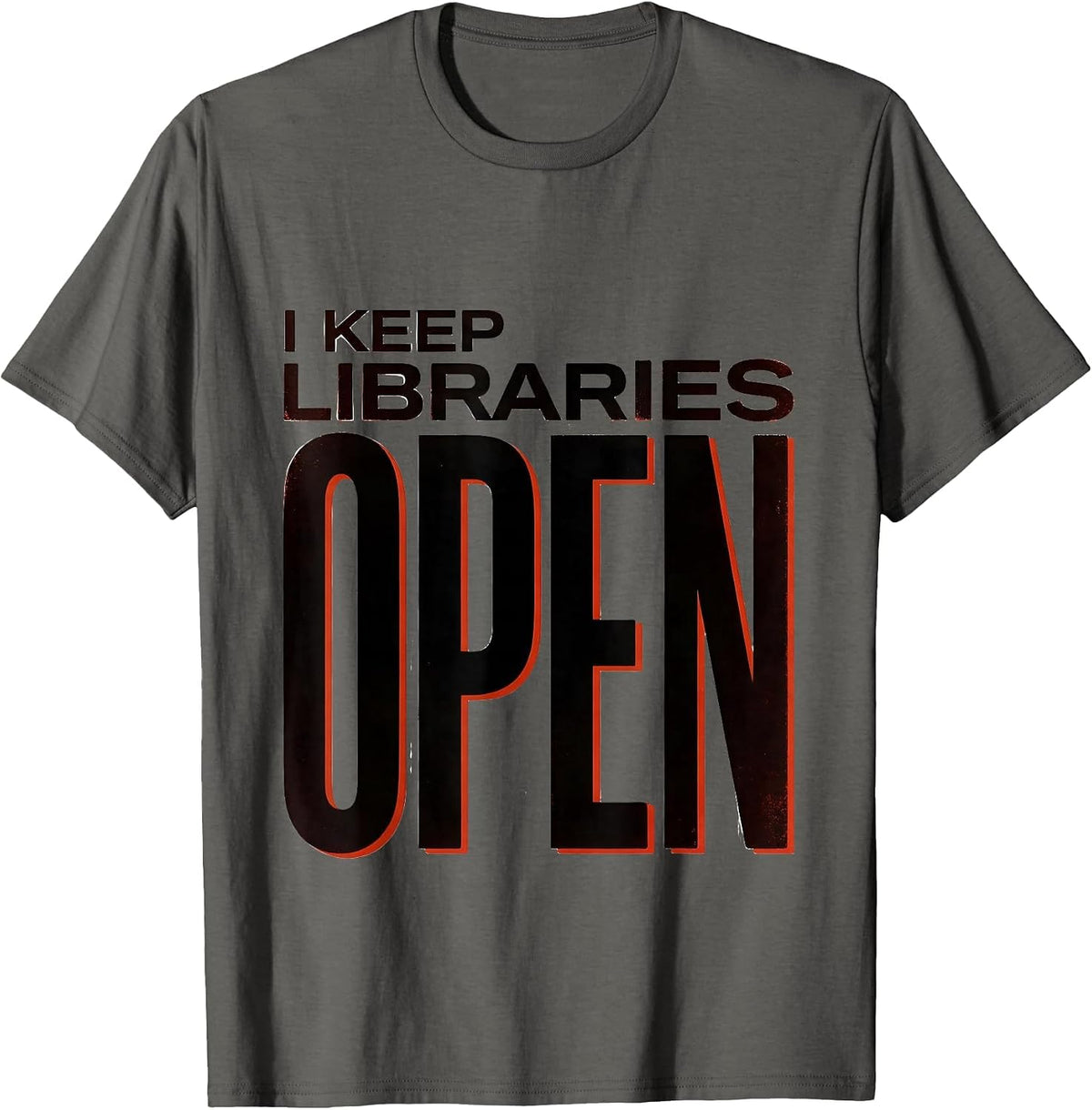 I Keep Libraries Open Funny Book Lover Librarian Reader Gift T-Shirt - Asphalt Grey