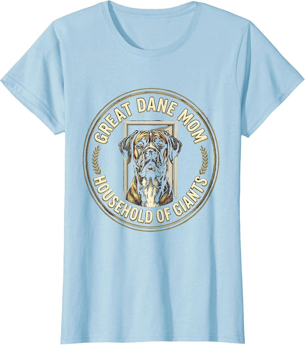 Women's Great Dane Mom Household Of Giants Funny Dog Lover Gift T-Shirt - Baby Blue