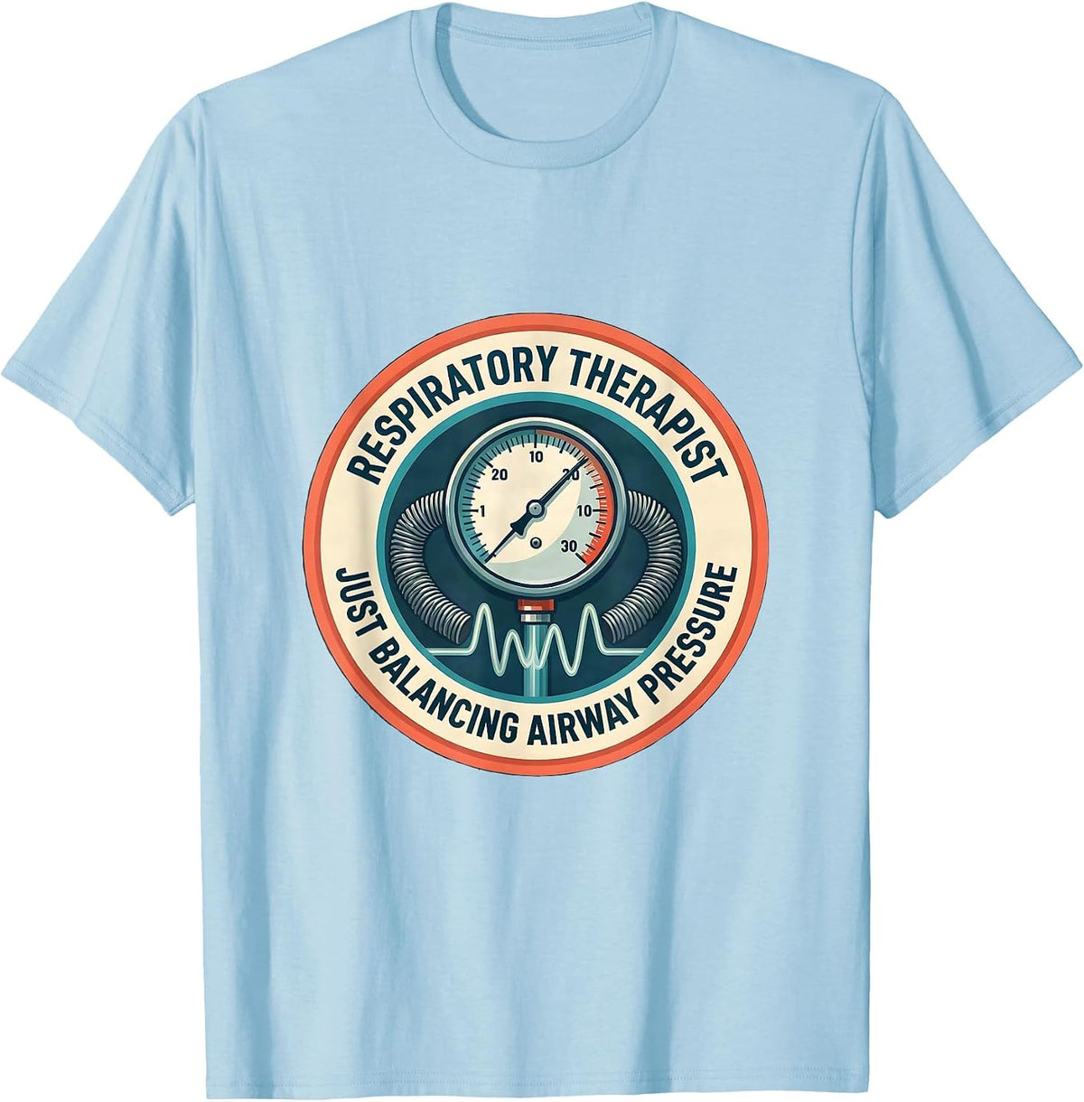 Men's Respiratory Therapist. Just Balancing Airway Pressure. T-Shirt - Baby Blue